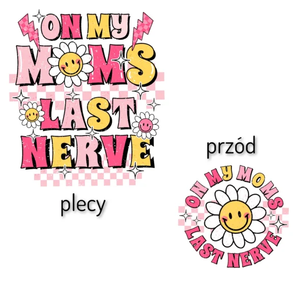 T-shirt BIAŁY *159.On my moms last nerve pink - przód i tył* >wybierz fason< - obrazek 2