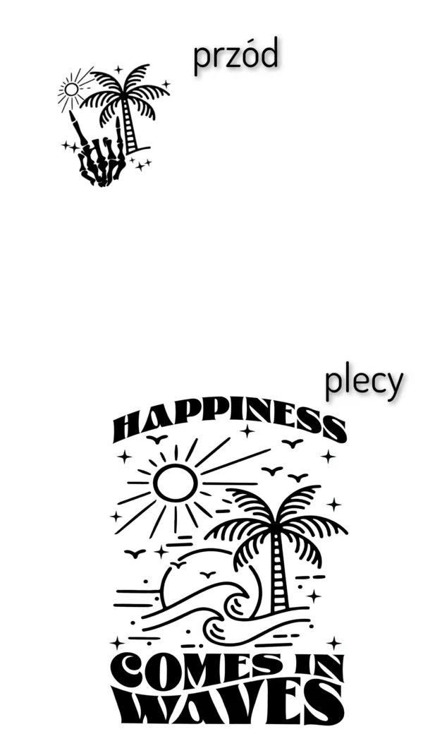 T-shirt BIAŁY *77.Happiness comes in waves- przód i tył* >wybierz fason< - obrazek 2