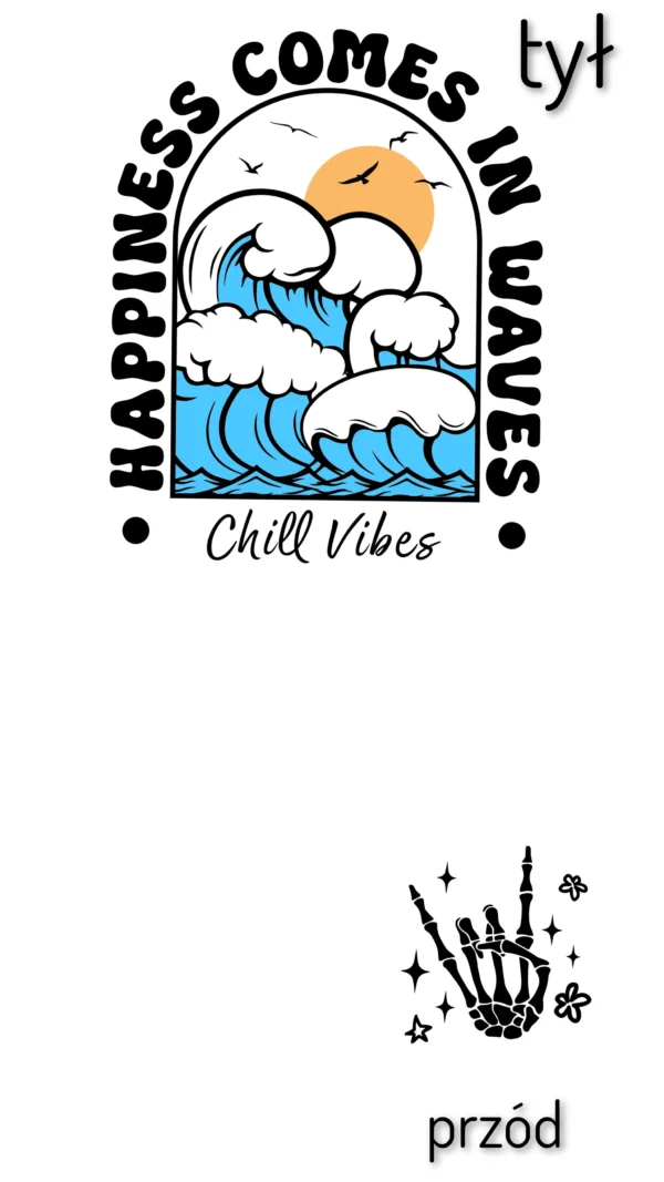 T-shirt BIAŁY *80.Happiness comes in waves / chill vibes- przód i tył* >wybierz fason< - obrazek 2